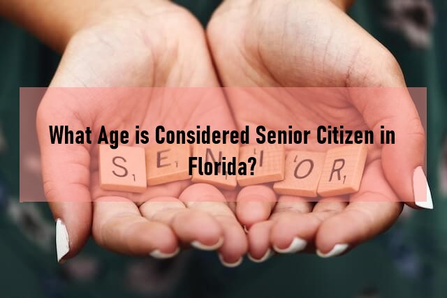 What Age is Considered Senior Citizen in Florida?