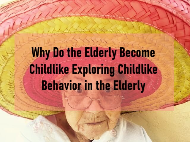 Why Do the Elderly Become Childlike