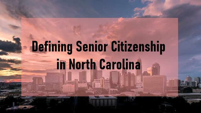 What Age is Senior Citizen in NC